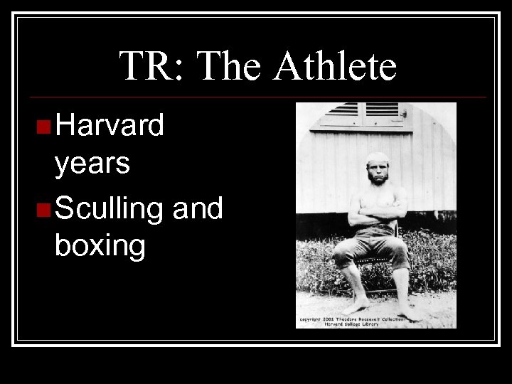 TR: The Athlete n Harvard years n Sculling and boxing 