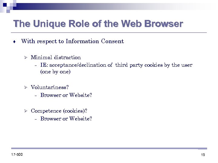 The Unique Role of the Web Browser ♦ With respect to Information Consent Ø