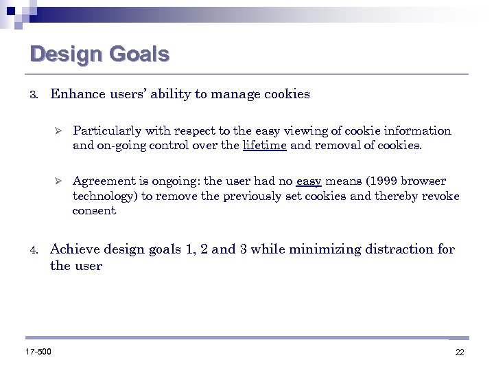 Design Goals 3. Enhance users’ ability to manage cookies Ø Ø 4. Particularly with