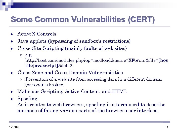 Some Common Vulnerabilities (CERT) Active. X Controls ♦ Java applets (bypassing of sandbox’s restrictions)