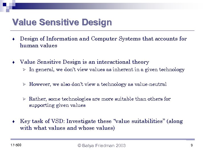Value Sensitive Design ♦ Design of Information and Computer Systems that accounts for human