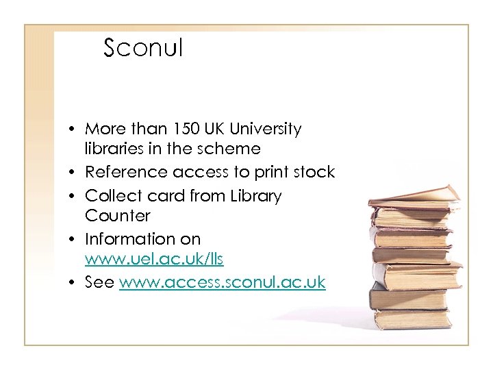 Sconul • More than 150 UK University libraries in the scheme • Reference access