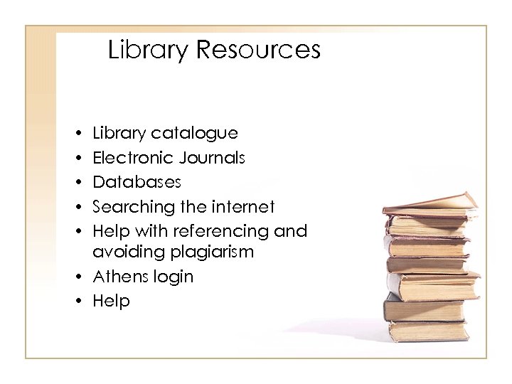 Library Resources • • • Library catalogue Electronic Journals Databases Searching the internet Help