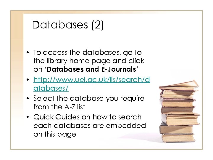 Databases (2) • To access the databases, go to the library home page and