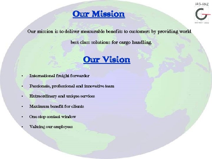 Our Mission Our mission is to deliver measurable benefits to customers by providing world