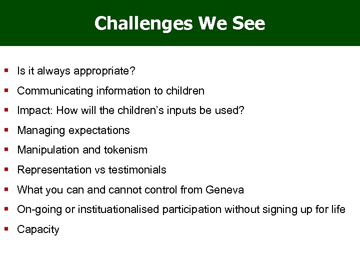 Challenges We See Is it always appropriate? Communicating information to children Impact: How will