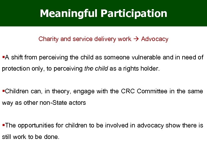 Meaningful Participation Charity and service delivery work Advocacy A shift from perceiving the child