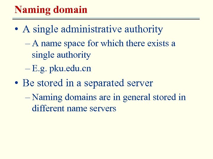 Naming domain • A single administrative authority – A name space for which there
