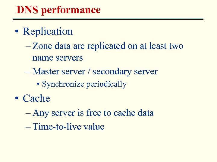 DNS performance • Replication – Zone data are replicated on at least two name