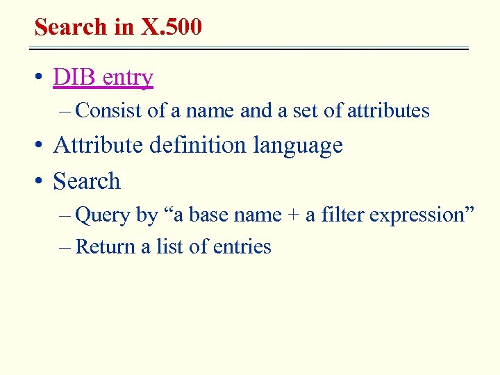 Search in X. 500 • DIB entry – Consist of a name and a