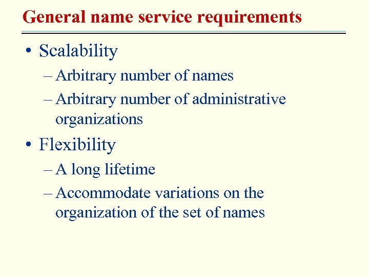 General name service requirements • Scalability – Arbitrary number of names – Arbitrary number