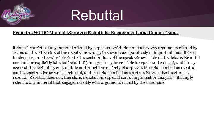 Rebuttal From the WUDC Manual (Sec 2. 3): Rebuttals, Engagement, and Comparisons Rebuttal consists