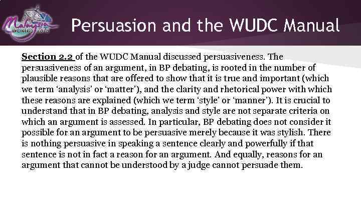 Persuasion and the WUDC Manual Section 2. 2 of the WUDC Manual discussed persuasiveness.