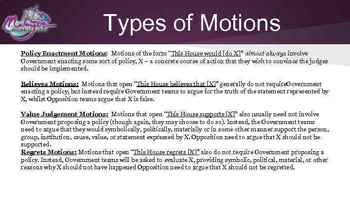Types of Motions Policy Enactment Motions: Motions of the form “This House would [do