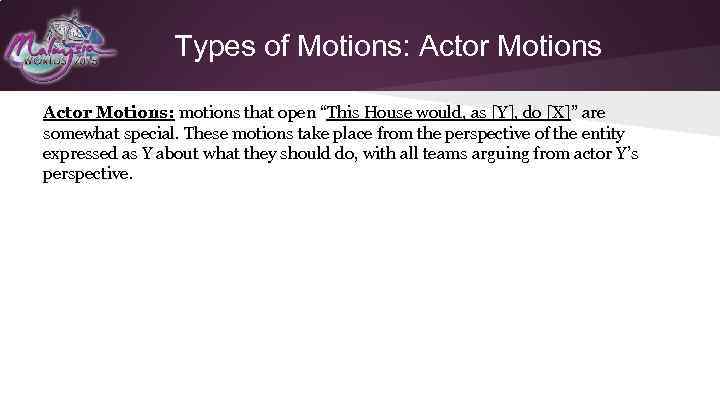 Types of Motions: Actor Motions: motions that open “This House would, as [Y], do