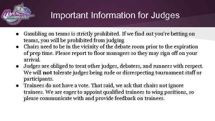 Important Information for Judges ● Gambling on teams is strictly prohibited. If we find