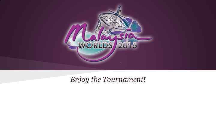 Enjoy the Tournament! 