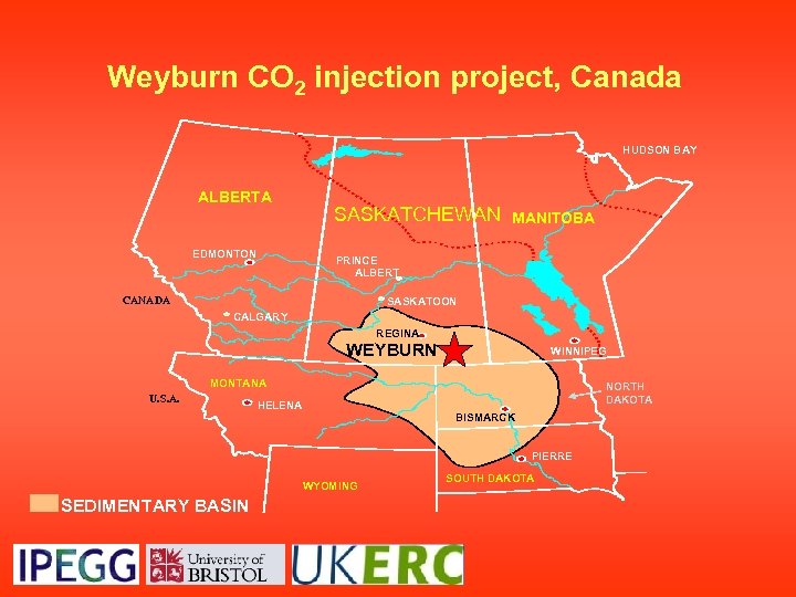 Weyburn CO 2 injection project, Canada HUDSON BAY ALBERTA EDMONTON SASKATCHEWAN MANITOBA PRINCE ALBERT