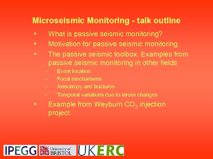 Microseismic Monitoring - talk outline • • • What is passive seismic monitoring? Motivation