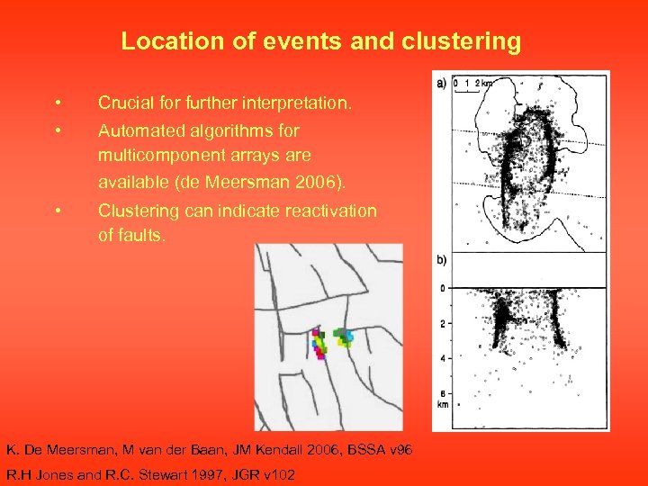 Location of events and clustering • Crucial for further interpretation. • Automated algorithms for