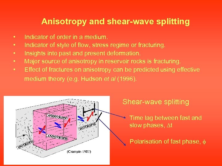 Anisotropy and shear-wave splitting • • • Indicator of order in a medium. Indicator