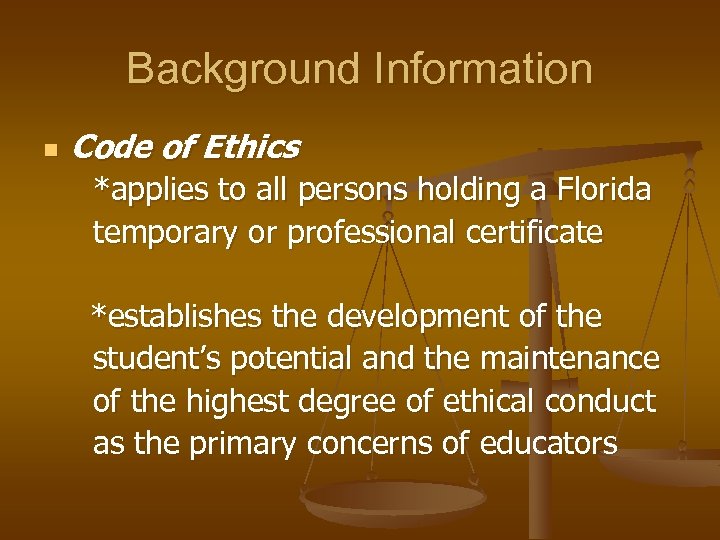 Background Information n Code of Ethics *applies to all persons holding a Florida temporary