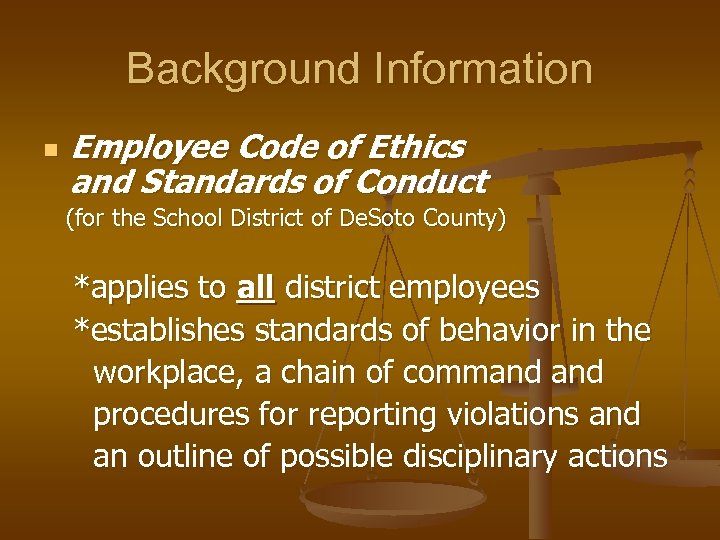 Background Information n Employee Code of Ethics and Standards of Conduct (for the School