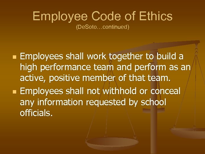 Employee Code of Ethics (De. Soto…continued) n n Employees shall work together to build