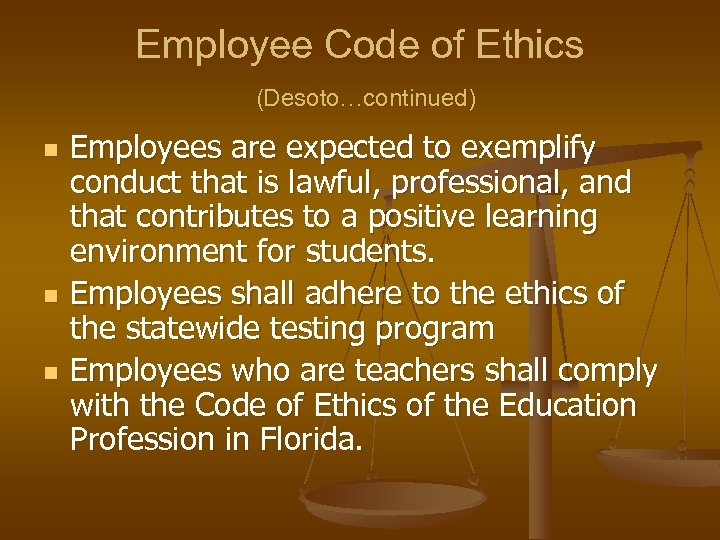 Employee Code of Ethics (Desoto…continued) n n n Employees are expected to exemplify conduct