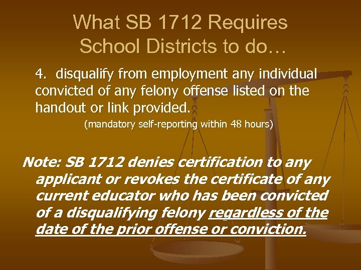 What SB 1712 Requires School Districts to do… 4. disqualify from employment any individual