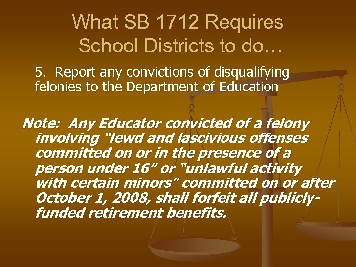 What SB 1712 Requires School Districts to do… 5. Report any convictions of disqualifying