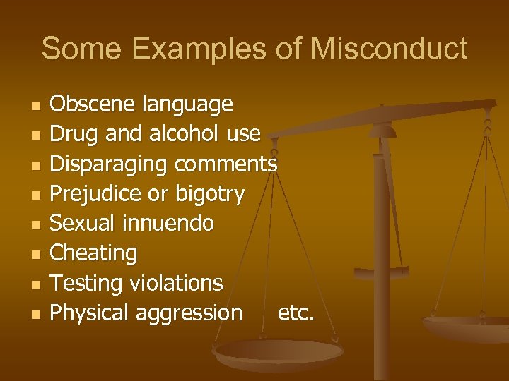 Some Examples of Misconduct n n n n Obscene language Drug and alcohol use