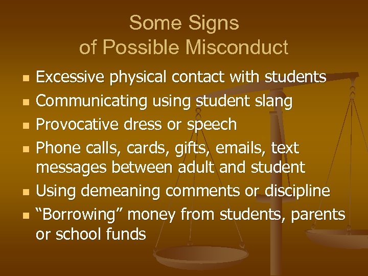 Some Signs of Possible Misconduct n n n Excessive physical contact with students Communicating