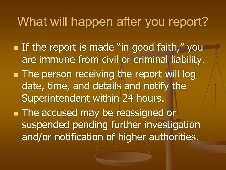 What will happen after you report? n n n If the report is made