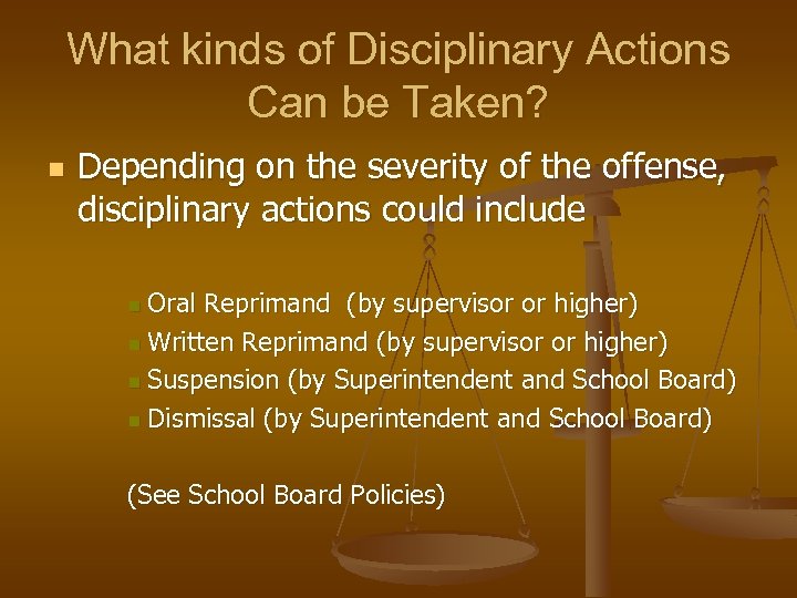 What kinds of Disciplinary Actions Can be Taken? n Depending on the severity of