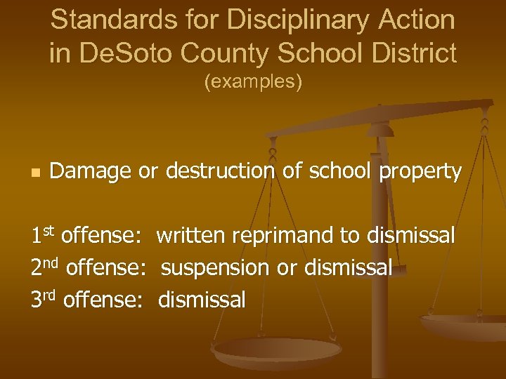 Standards for Disciplinary Action in De. Soto County School District (examples) n Damage or