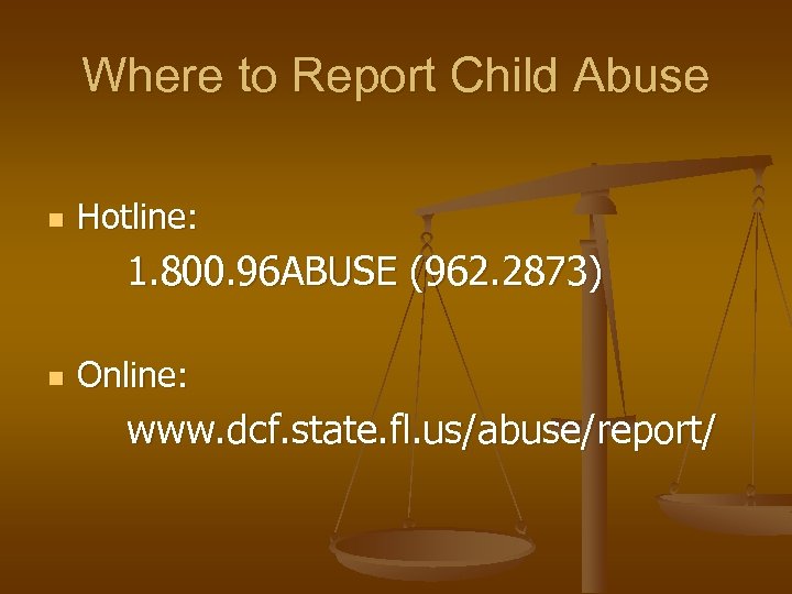 Where to Report Child Abuse n Hotline: 1. 800. 96 ABUSE (962. 2873) n