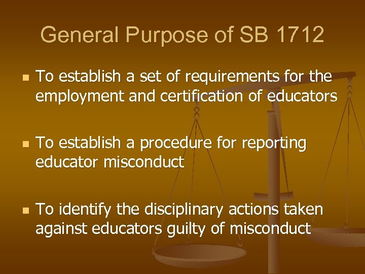 General Purpose of SB 1712 n n n To establish a set of requirements