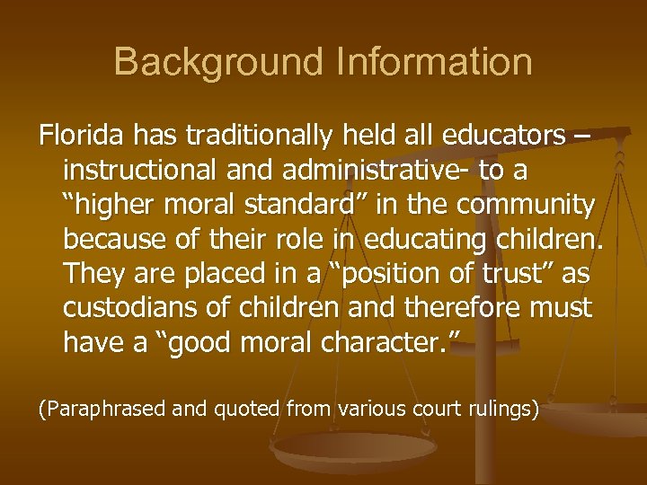 Background Information Florida has traditionally held all educators – instructional and administrative- to a