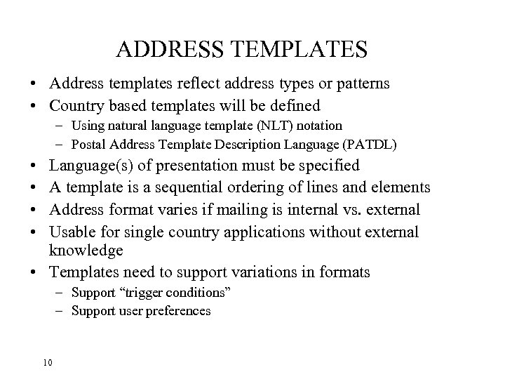 ADDRESS TEMPLATES • Address templates reflect address types or patterns • Country based templates