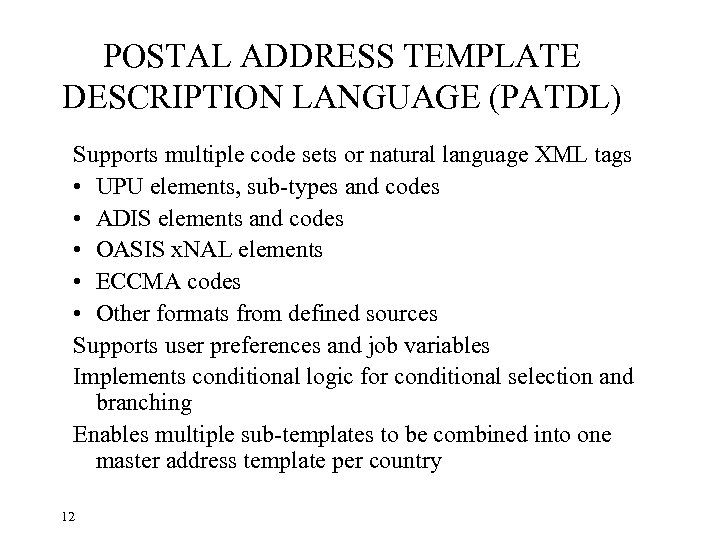 POSTAL ADDRESS TEMPLATE DESCRIPTION LANGUAGE (PATDL) Supports multiple code sets or natural language XML