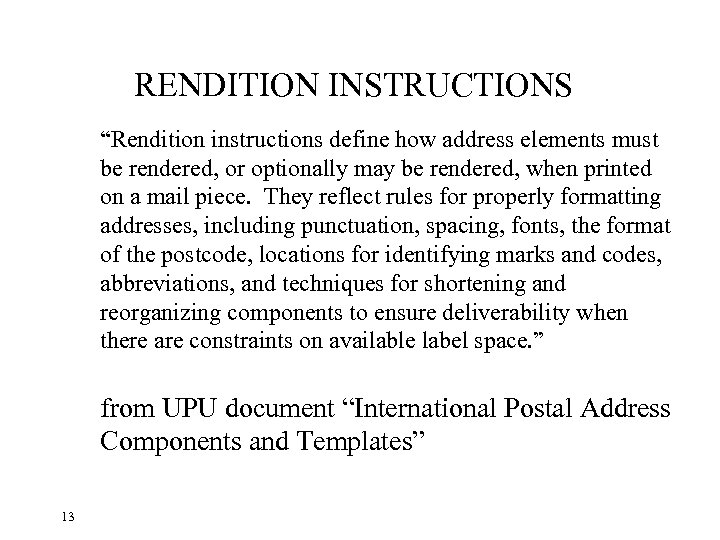RENDITION INSTRUCTIONS “Rendition instructions define how address elements must be rendered, or optionally may