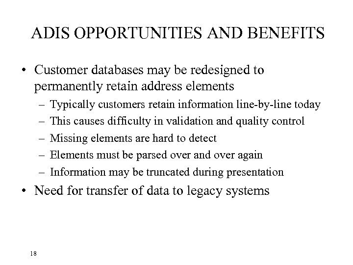 ADIS OPPORTUNITIES AND BENEFITS • Customer databases may be redesigned to permanently retain address