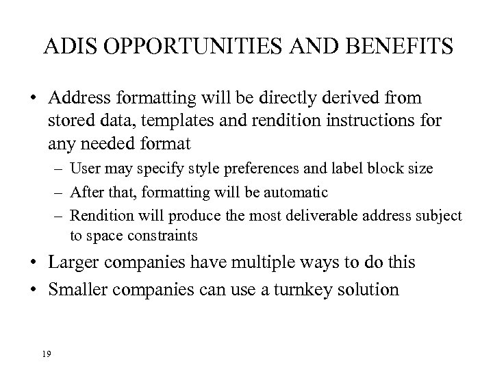 ADIS OPPORTUNITIES AND BENEFITS • Address formatting will be directly derived from stored data,