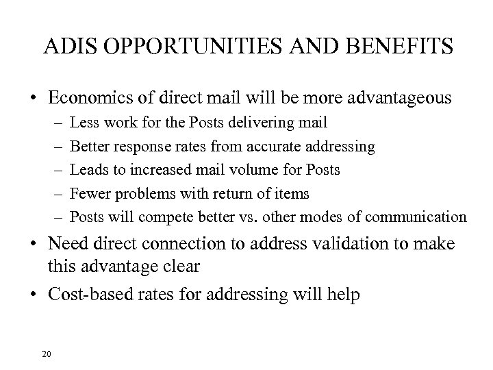 ADIS OPPORTUNITIES AND BENEFITS • Economics of direct mail will be more advantageous –