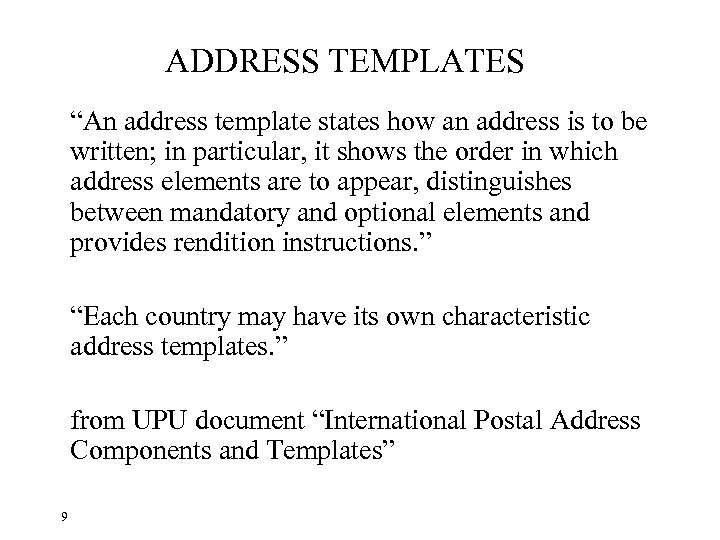 ADDRESS TEMPLATES “An address template states how an address is to be written; in