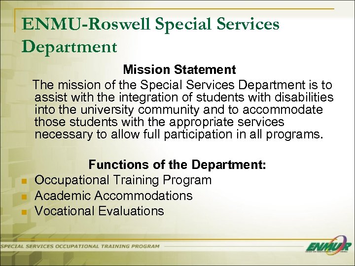 ENMU-Roswell Special Services Department Mission Statement The mission of the Special Services Department is
