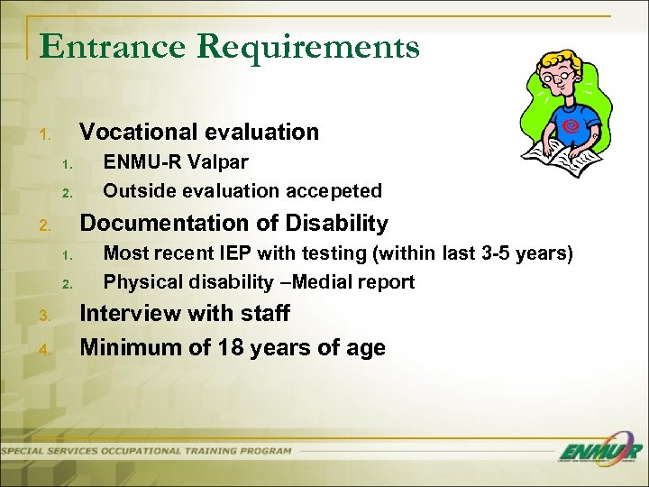 Entrance Requirements Vocational evaluation 1. 1. 2. Documentation of Disability 2. 1. 2. 3.
