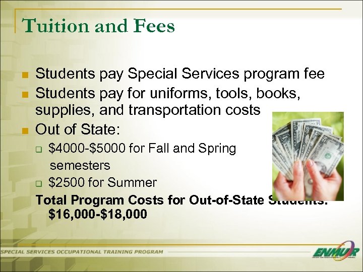 Tuition and Fees n n n Students pay Special Services program fee Students pay
