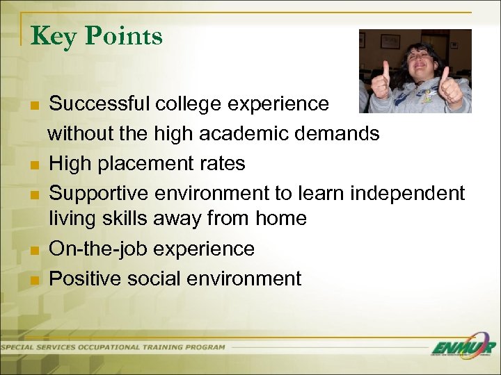 Key Points n n n Successful college experience without the high academic demands High